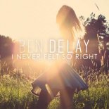 Ben Delay - I Never Felt So Right (Radio Mix)