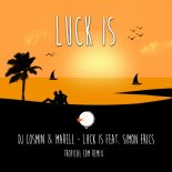 DJ Cosmin & Marell Feat. Simon Erics - Luck Is (Tropical Edm Remix)