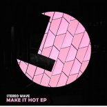 Stereo Wave - Make It Hot (Club Mix)