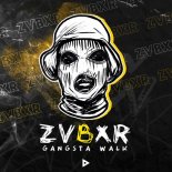 ZVBXR - Gangsta Walk (Original Mix)