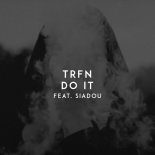 TRFN & Siadou - Do It (Original Mix)
