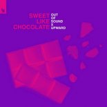 Out Of Sound x UPWARD - Sweet Like Chocolate (Extended Mix)