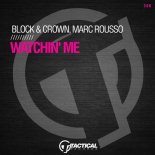 Block & Crown, Marc Rousso - Watchin' Me (Original Mix)