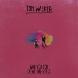 Tom Walker - Wait for You (feat. Zoë Wees)
