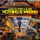 Marlon White & B-Way - Nothing Is Wrong (Extended Mix)