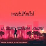 UNKLFNKL - U Don't Wanna Know (Vadim Adamov & Safiter Remix)
