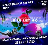 Lucas Estrada, Alex Schulz, NEIMY - Le Le Let Go (Kolya Dark & Sir Art Extended Remix)