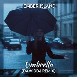 Ember Island - Umbrella (DawidDJ Remix)