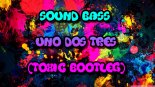 SOUND BASS - Uno Dos Tres (Toxic Bootleg)