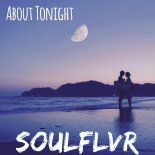 SOULFLVR - About Tonight (Original Mix)