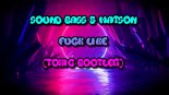 Sound Bass & Matson - Fuck Like (Toxic Bootleg)