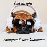 Edlington & Sven Kuhlmann - Feel Alright (Edlington Mix)