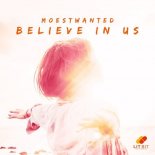 Moestwanted - Believe In Us (Extended Mix)