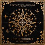 Dimitri Vegas & Like Mike vs. Vini Vici - Get In Trouble (LNY TNZ Remix)