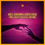 Ariele Giordanino & Roberto Bussi ft. Cristine - I Will Reach You (Extended Version)