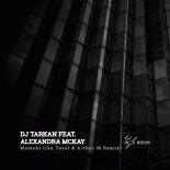 DJ Tarkan feat. Alexandra McKay - Moment (Ian Tosel & Arthur M Remix)