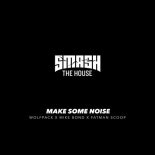Wolfpack x Mike Bond x Fatman Scoop - Make Some Noise (Extended Mix)