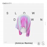 Emdivity - Slow Down (Amice Remix)