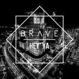 Brave  - Hey' Ya (Radio Edit)