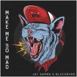 Jay Sarma & BLXCKBXRD - Make Me So Mad (Instrumental Mix)