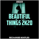 Andain - Beautiful Things 2K20 (ReCharged Bootleg)