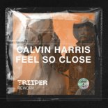 Calvin Harris - Feel So Close (TRIIPER Rework)