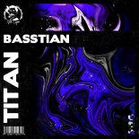 Basstian - Titan (Extended Mix)
