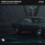 Yves V & Ilkay Sencan feat. Emie - Not So Bad (ayl3. 90's Edit)