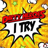 Dirty Heroes - I Try (Original Mix)