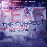 Insuspect Ft. Ana Kettle - Fear The Suspect