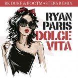 Ryan Paris - Dolce Vita (BK Duke & Bootmasters Extended Mix)