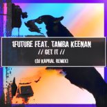 1Future feat. Tamra Keenan - Get It (DJ Kapral Radio Remix)
