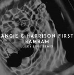 Ängie & Harrison First - BAMBAM (Lucky Luke Remix)