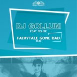 Dj Gollum Feat. Felixx - Fairytale Gone Bad 2k20 (Original Mix)