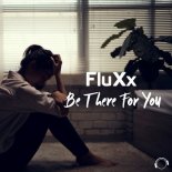 FluXx - Be There For You (Radio Edit)