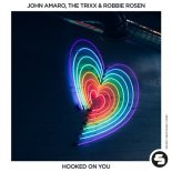 The Trixx, John Amaro, Robbie Rosen - Hooked on You (Original Mix)