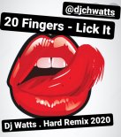 20Fingers - Lick it (Dj Watts - Hard Remix 2020)