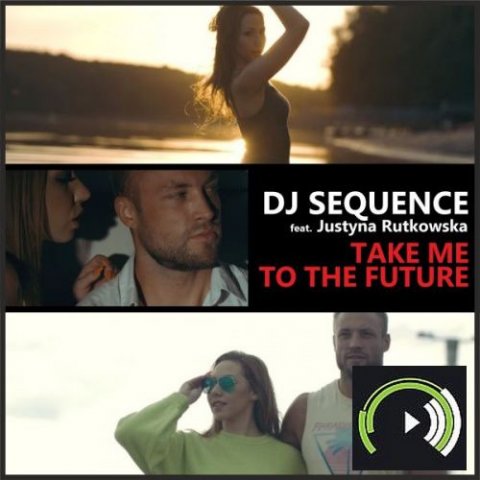 DJ SEQUENCE ft. Justyna Rutkowska - Take Me To The Future (Extended)