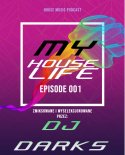 DJ Darks - My House Life //Episod 001 Podcast// Nowości House w jednym mixie