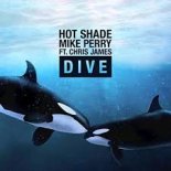 Hot Shade & Mike Perry - Dive (feat. Chris James) (Radio Edit)