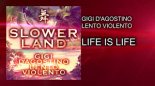 Gigi D’Agostino & Lento Violento - Life Is Life