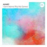 Avaro - I Don't Wanna Play (Extended Mix)