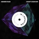Hidden Face - I Don't Know