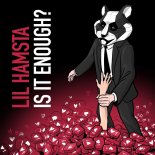 Lil Hamsta - Is It Enough? (Original Mix)