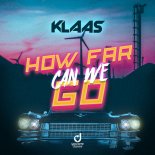 Klaas - How Far Can We Go (Original Mix)