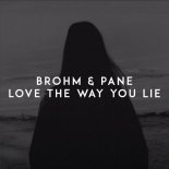 Brohm & Pane - Love the Way You Lie