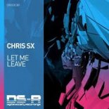 Chris SX - Let Me Leave (Extended Mix)