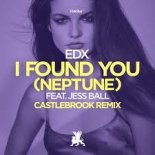 EDX feat. Jess Ball - I Found You (Neptune) [Castlebrook Remix Edit]