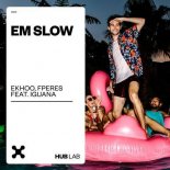 Ekhoo & FPeres feat. Iguana - Em Slow (Extended Mix)