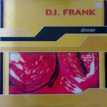 DJ Frank   Dinner (Danny's Crazy Edit Mix)